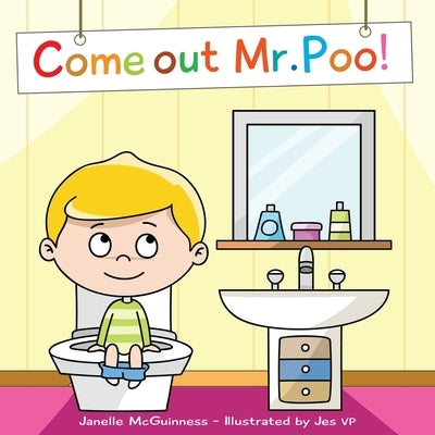 Come Out Mr Poo!: Potty Training for Kids by Vp, Jes