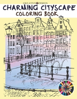 Creative Design Charming Cityscape Coloring Book: A Coloring Book of Amazing Buildings Real For teens and adults. Color me! by Hunter, Phoenix