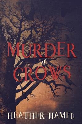 Murder of Crows by Hamel, Heather