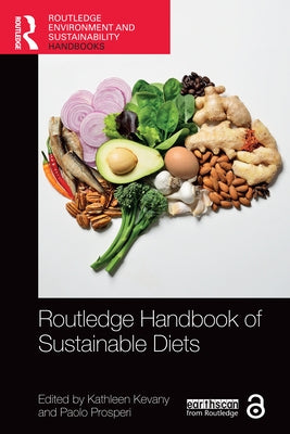 Routledge Handbook of Sustainable Diets by Kevany, Kathleen