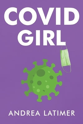 COVID Girl by Latimer, Andrea
