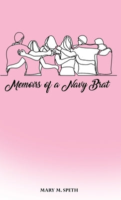 Memoirs of a Navy Brat by Speth, Mary M.