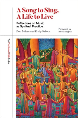 A Song to Sing, a Life to Live: Reflections on Music as Spiritual Practice by Saliers, Don