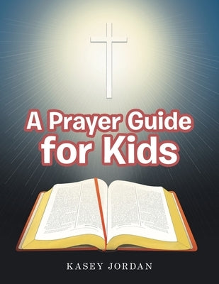 A Prayer Guide for Kids by Jordan, Kasey