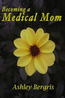 Becoming a Medical Mom by Bergris, Ashley