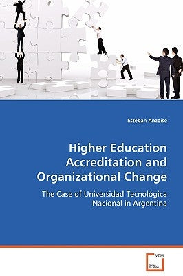 Higher Education Accreditation and Organizational Change by Esteban Anzoise, Esteban Anzoise