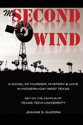 My Second Wind: A novel of murder, mystery & love. Set on the campus of Texas Tech University. by Guerra, Jeanne S.