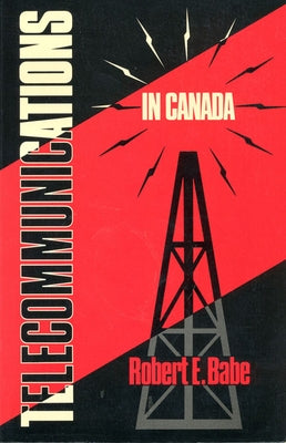 Telecommunications in Canada by Babe, Robert