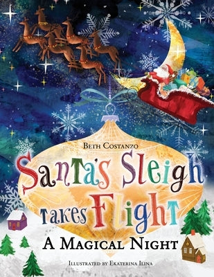 Santa's Sleigh Takes Flight! A Magical Night. by Costanzo, Beth