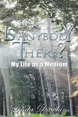 Is Anybody There?: My Life as a Medium by Dawkins, Linda