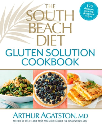 The South Beach Diet Gluten Solution Cookbook by Agatston, Arthur