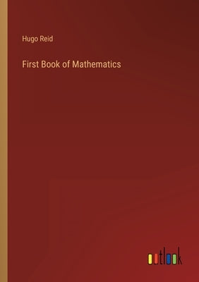 First Book of Mathematics by Reid, Hugo