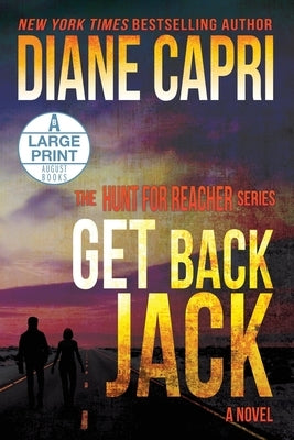 Get Back Jack Large Print Edition: The Hunt for Jack Reacher Series by Capri, Diane