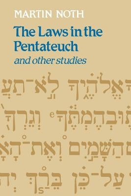 The Laws in the Pentateuch and Other Studies by Noth, Martin