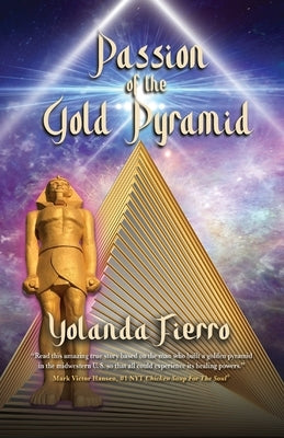 Passion of the Gold Pyramid by Fierro, Yolanda