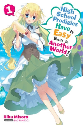 High School Prodigies Have It Easy Even in Another World!, Vol. 1 (Light Novel) by Misora, Riku