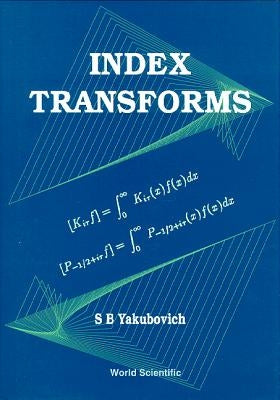 Index Transforms by Yakubovich, Semyon B.