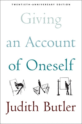 Giving an Account of Oneself: Twentieth Anniversary Edition by Butler, Judith
