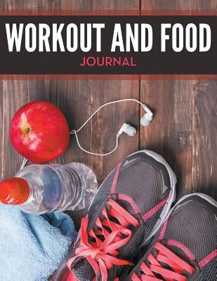 Workout And Food Journal by Speedy Publishing LLC