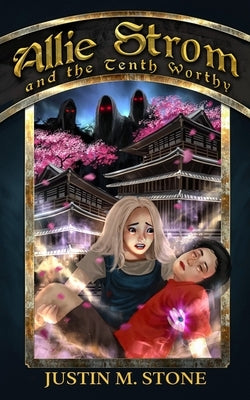 Allie Strom and the Tenth Worthy by Stone, Justin M.