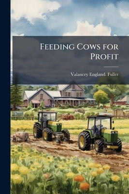 Feeding Cows for Profit by Fuller, Valancey England