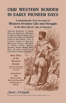 Our Western Border in Early Pioneer Days by McKnight, Charles