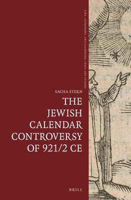 The Jewish Calendar Controversy of 921/2 CE by Stern, Sacha