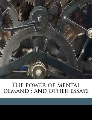 The power of mental demand: and other essays by Law, Herbert Edward