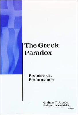 The Greek Paradox: Promise Vs. Performance by Allison, Graham