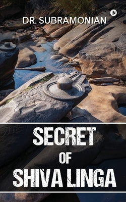 Secret of Shiva Linga by Dr Subramonian