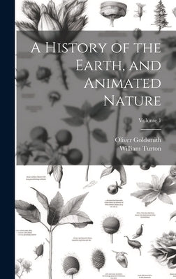 A History of the Earth, and Animated Nature; Volume 1 by Goldsmith, Oliver