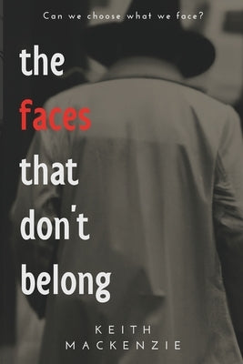 The Faces That Don't Belong by MacKenzie, Keith