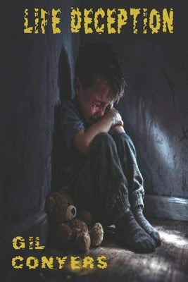 Life Deception: A Boy's Story by Conyers, Gil