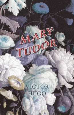 Mary Tudor by Hugo, Victor