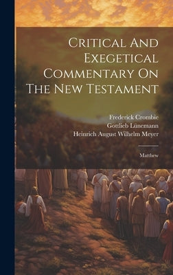 Critical And Exegetical Commentary On The New Testament: Matthew by Heinrich August Wilhelm Meyer