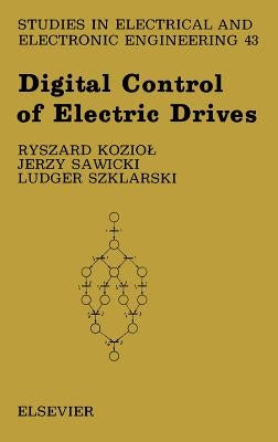Digital Control of Electric Drives: Volume 43 by Koziol, R.