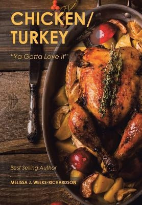 Chicken/Turkey: "Ya Gotta Love It" by Weeks-Richardson, Melissa J.