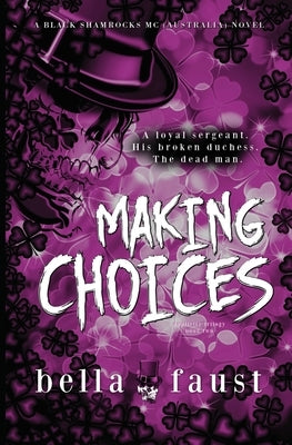 Making Choices: a dark and angsty love triangle romance by Faust, Bella