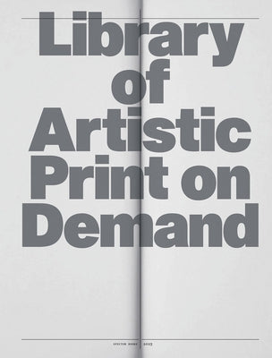 Library of Artistic Print on Demand: Post-Digital Publishing in Times of Platform Capitalism by Gilbert, Annette