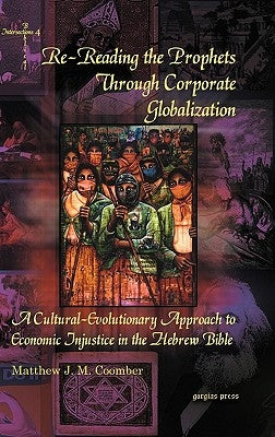 Re-Reading the Prophets Through Corporate Globalization by Coomber, Matthew