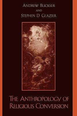 Anthropology of Religious Conversion by Buckser, Andrew