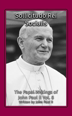 Sollicitudo Rei Socialis by John Paul, Pope, II