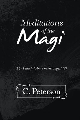 Meditations of the Magi by Peterson, C.