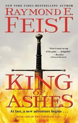 King of Ashes: Book One of the Firemane Saga by Feist, Raymond E.