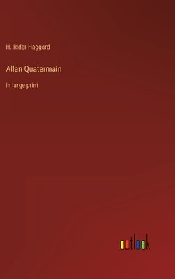 Allan Quatermain: in large print by Haggard, H. Rider