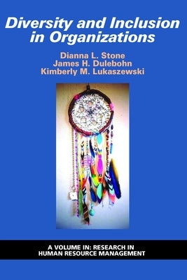 Diversity and Inclusion in Organizations by Stone, Dianna L.