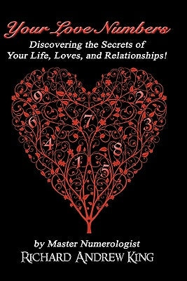 Your Love Numbers: Discovering the Secrets of Your Life, Loves, and Relationships by Peterman, Tashia R.
