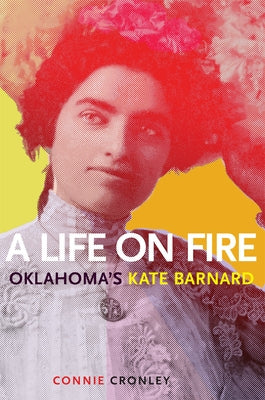 A Life on Fire: Oklahoma's Kate Barnard by Cronley, Connie