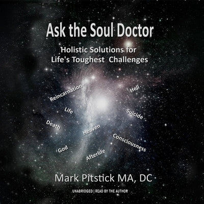 Ask the Soul Doctor: Holistic Solutions for Life's Toughest Challenges by Pitstick, Mark, Ma DC