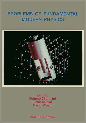 Problems of Fundamental Modern Physics - Proceedings of the 4th Winter School on Hadronic Physics by Cherubini, Roberto